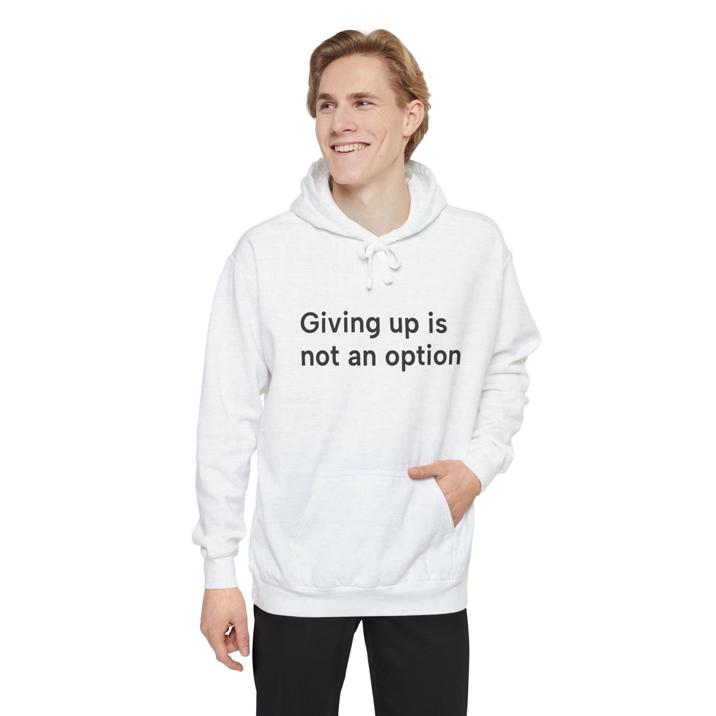 Giving up is not...Unisex Garment-Dyed Hoodie