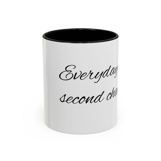 Everyday is a second chance Accent Coffee Mug (11, 15oz)