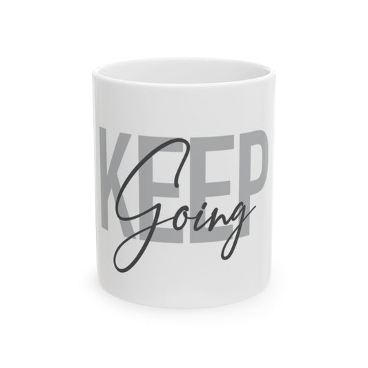 Keep going Ceramic Mug, (11oz, 15oz)