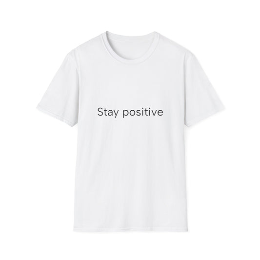 Stay positive...Unisex Softstyle T-Shirt