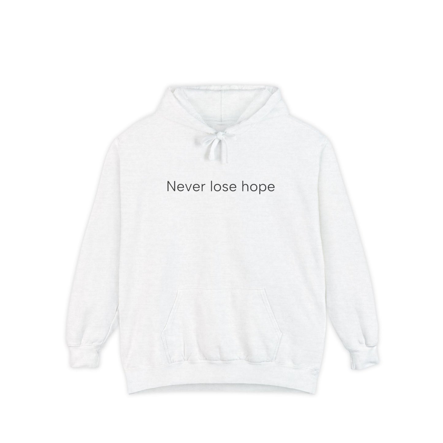 Never lose hope.. Unisex Garment-Dyed Hoodie