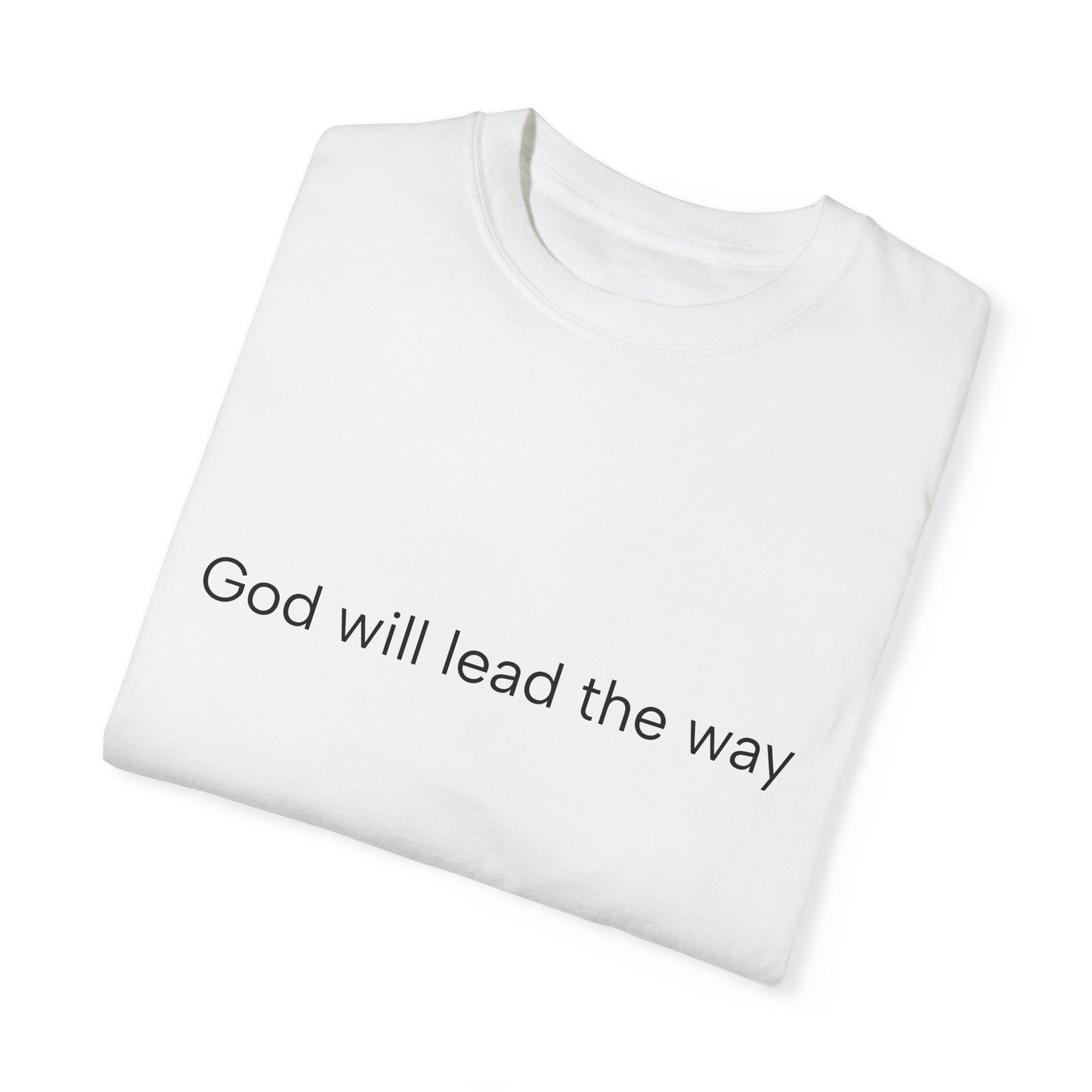 God will lead the way Unisex Garment-Dyed T-shirt