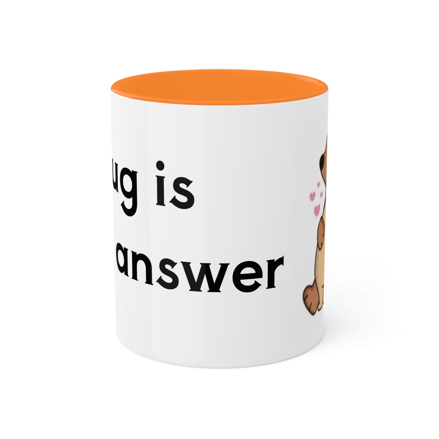 A hug is the answer Colorful Mugs, 11oz