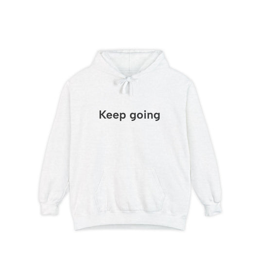 Keep going.. Unisex Garment-Dyed Hoodie