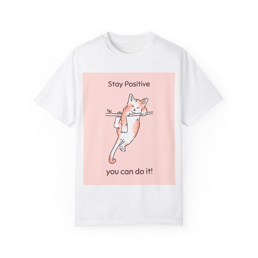 Stay positive...  Unisex Garment-Dyed T-shirt