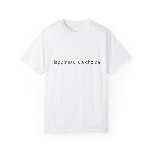 Happiness is a ...Unisex Garment-Dyed T-shirt