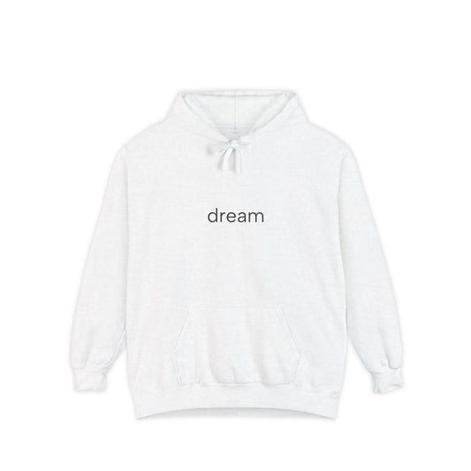 Dream... Unisex Garment-Dyed Hoodie