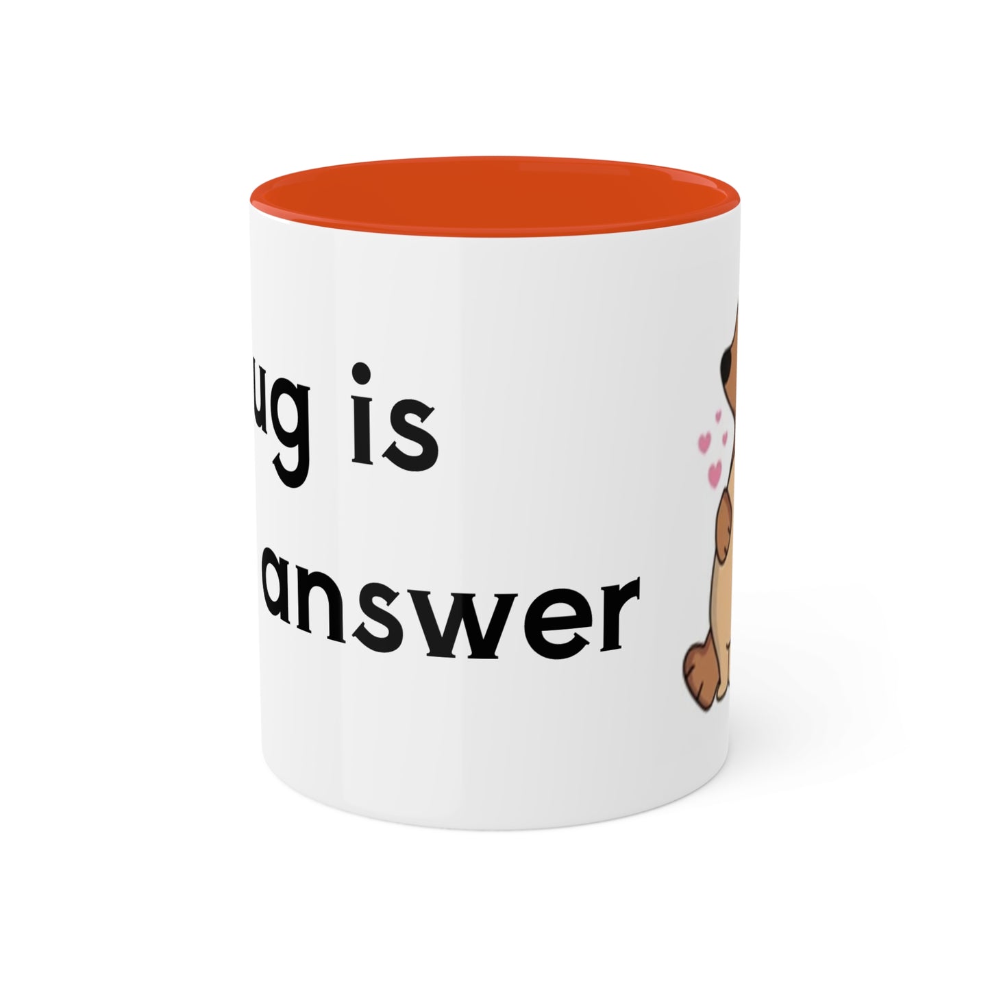 A hug is the answer Colorful Mugs, 11oz