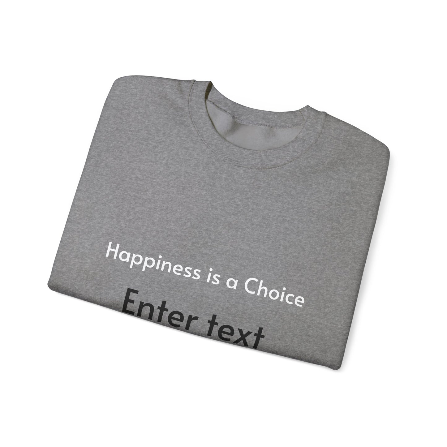 Happiness is a Choice - Crewneck Sweatshirt - Happiness is a Choice