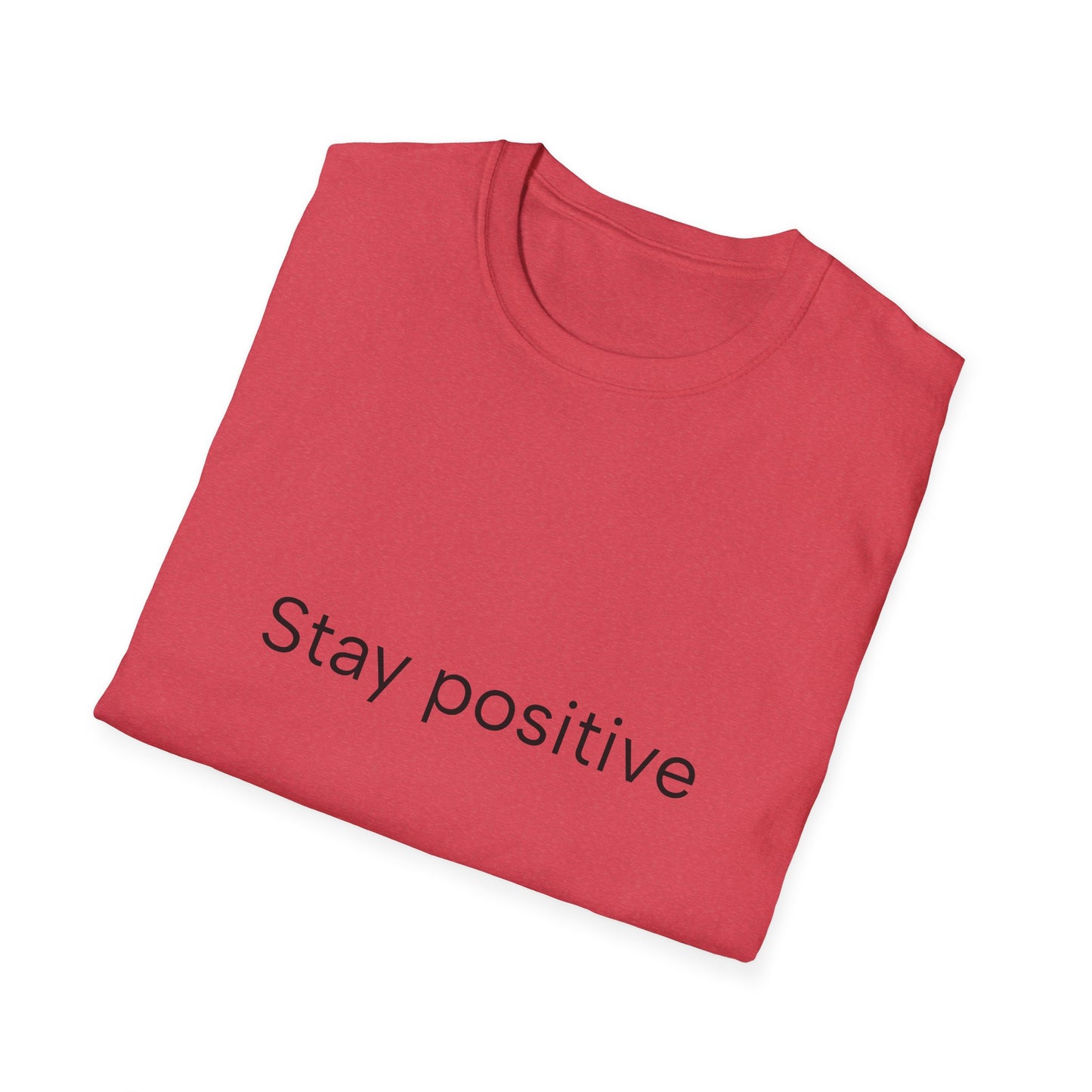 Stay positive...Unisex Softstyle T-Shirt