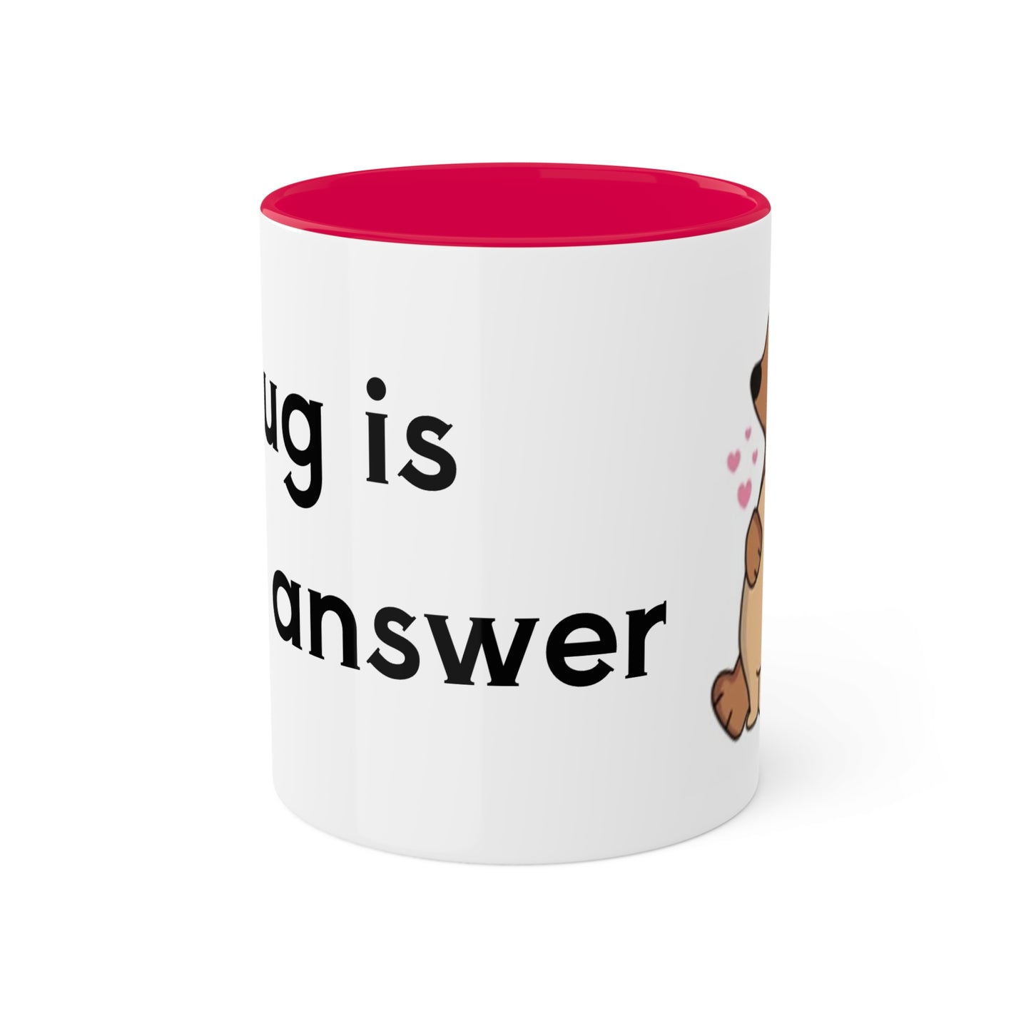 A hug is the answer Colorful Mugs, 11oz