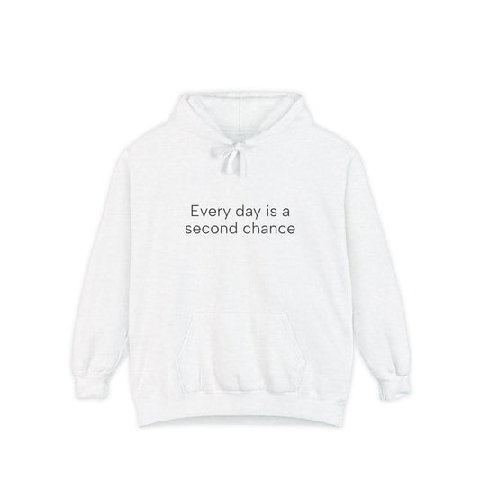 Everyday is a second chance....Unisex Garment-Dyed Hoodie