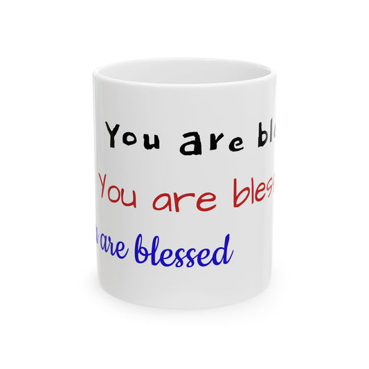 You are blessed Ceramic Mug, (11oz, 15oz)