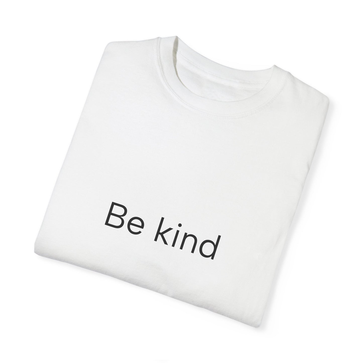 Be kind ...Unisex Garment-Dyed T-shirt