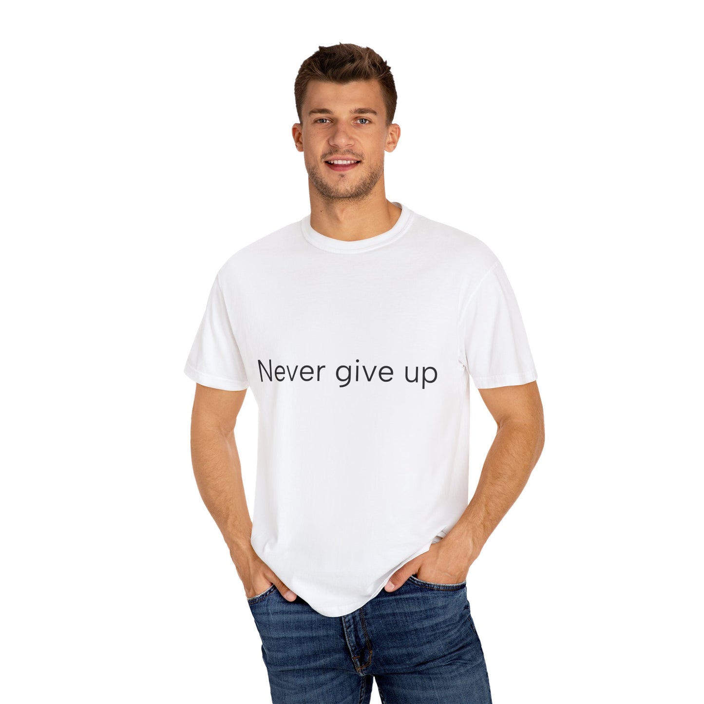 Never give up Unisex Garment-Dyed T-shirt