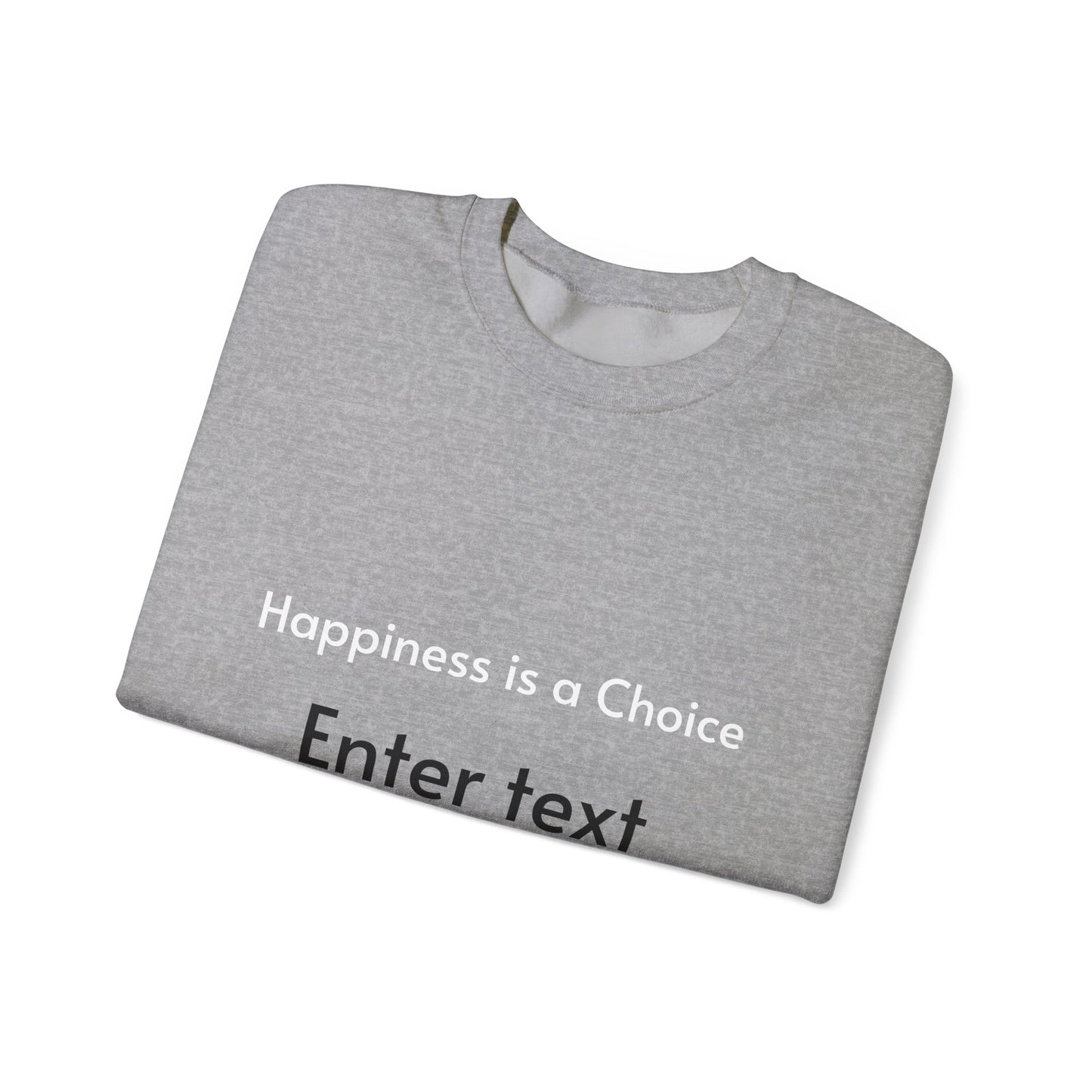 Happiness is a Choice - Crewneck Sweatshirt - Happiness is a Choice