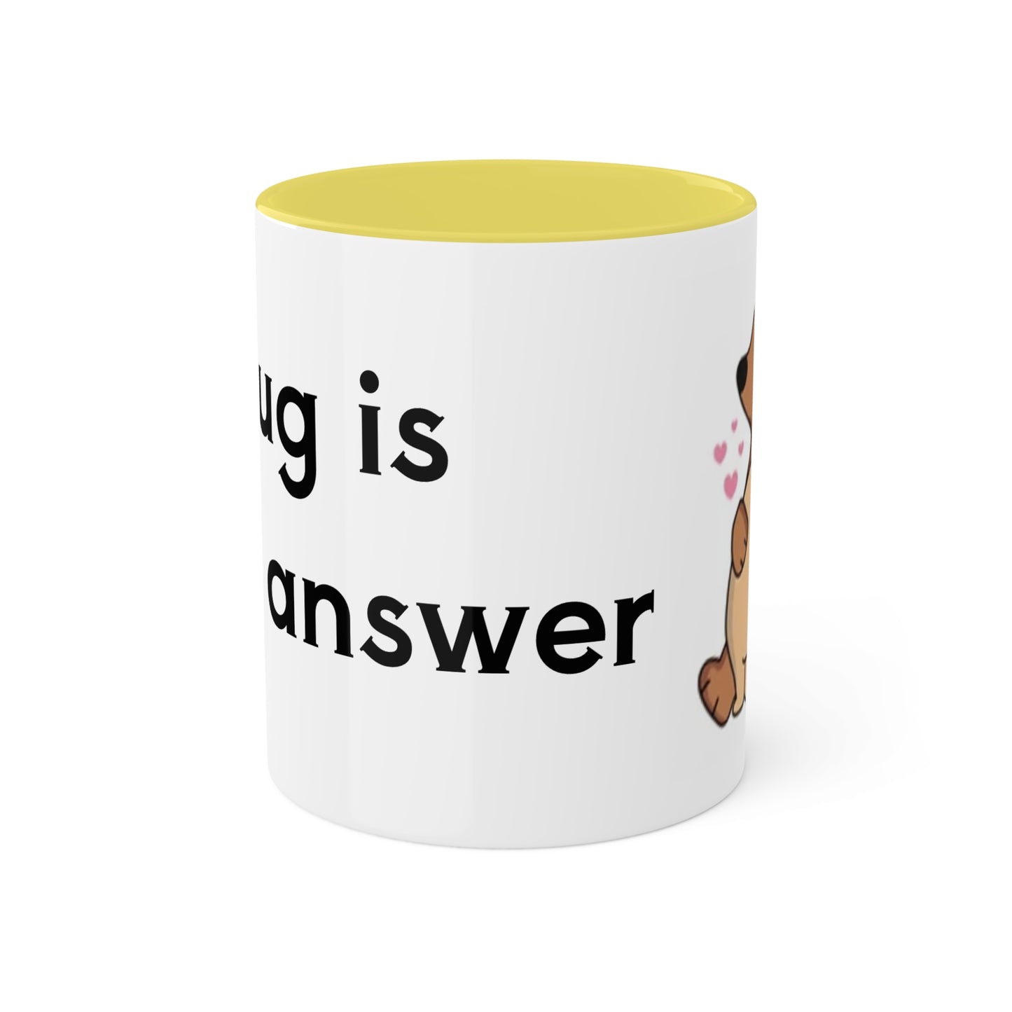 A hug is the answer Colorful Mugs, 11oz