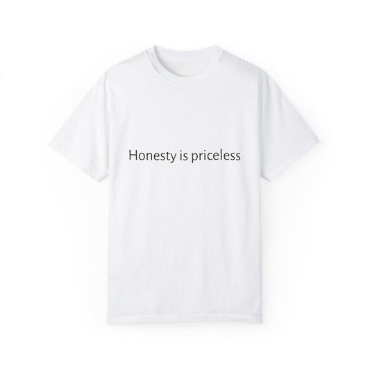 Honesty is priceless...Unisex Garment-Dyed T-shirt