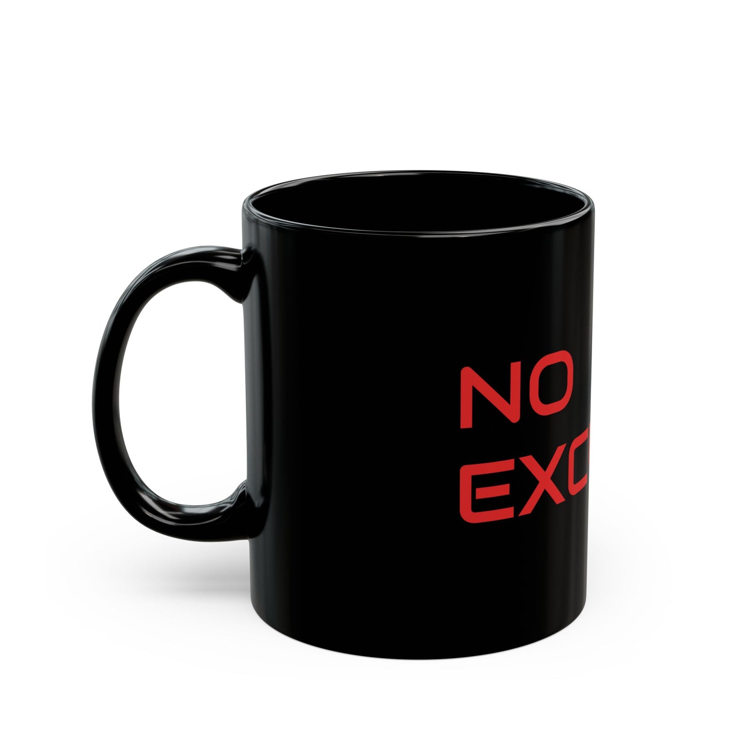 No Excuses - Black Mug (11oz, 15oz)