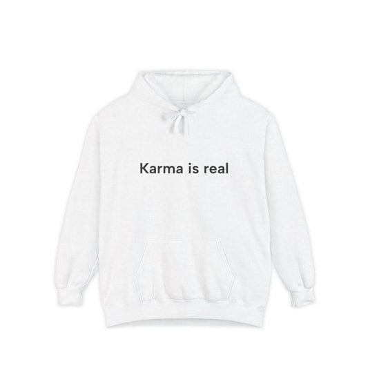 Karma is real.... Unisex Garment-Dyed Hoodie