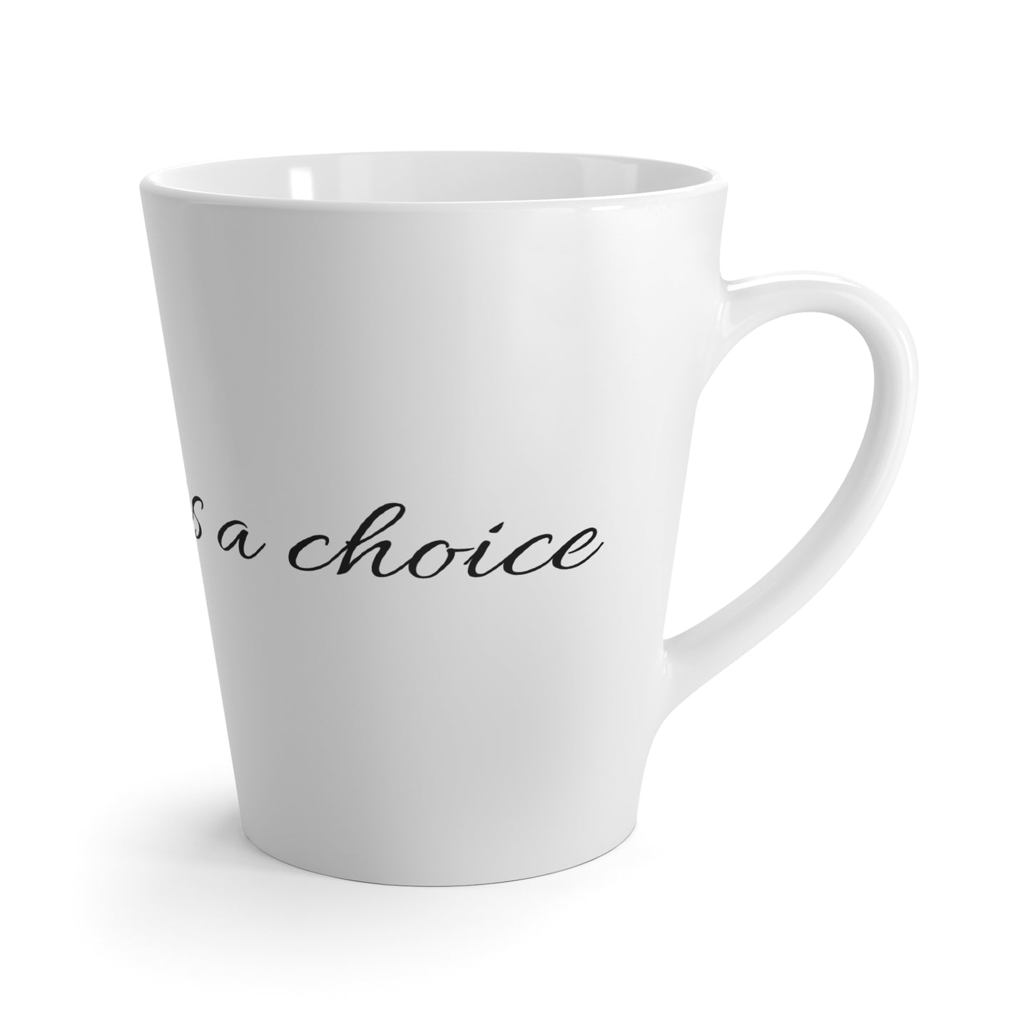 Happiness is a choice Latte Mug