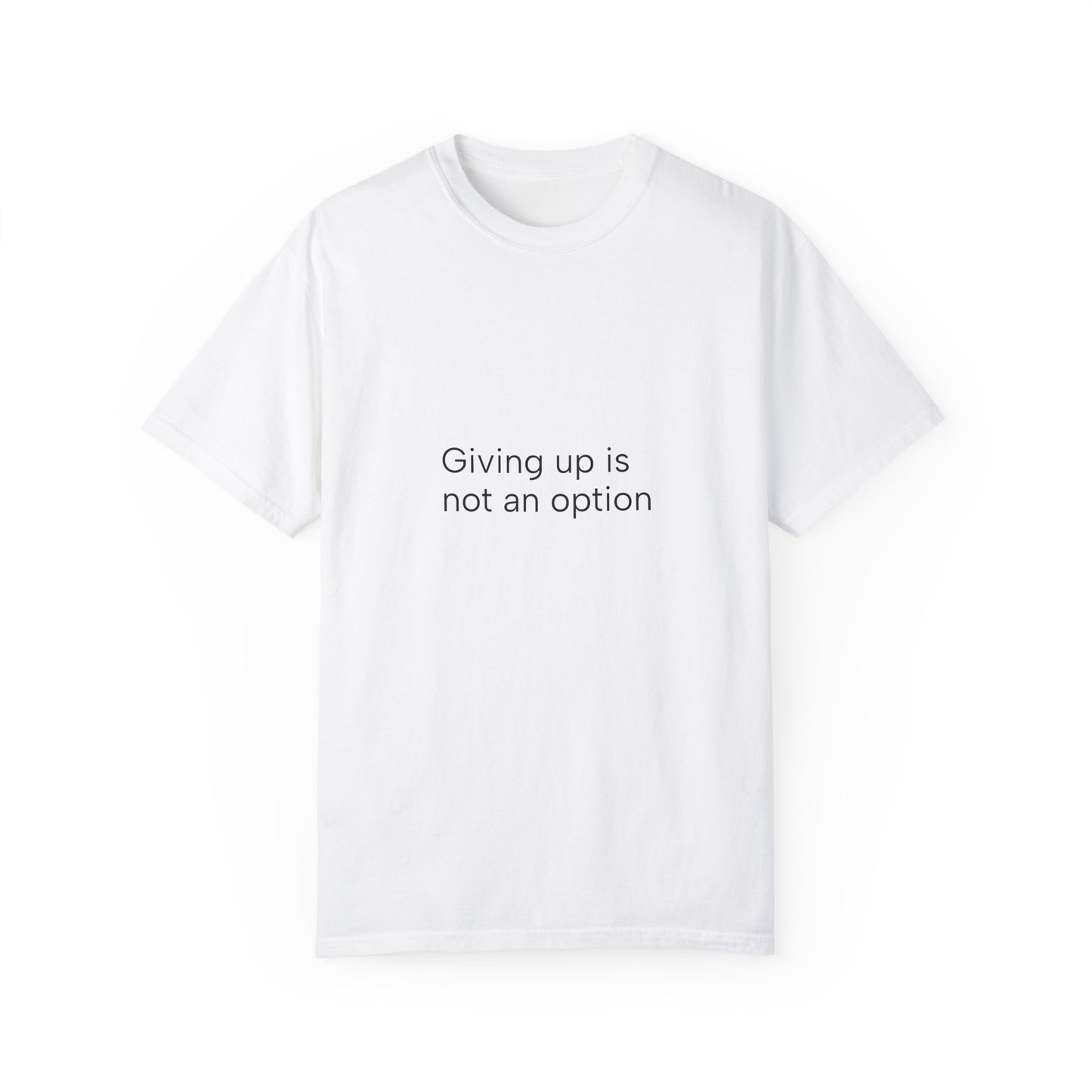 Giving up ...Unisex Garment-Dyed T-shirt