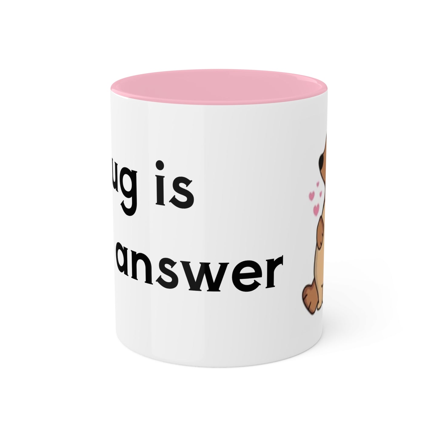 A hug is the answer Colorful Mugs, 11oz