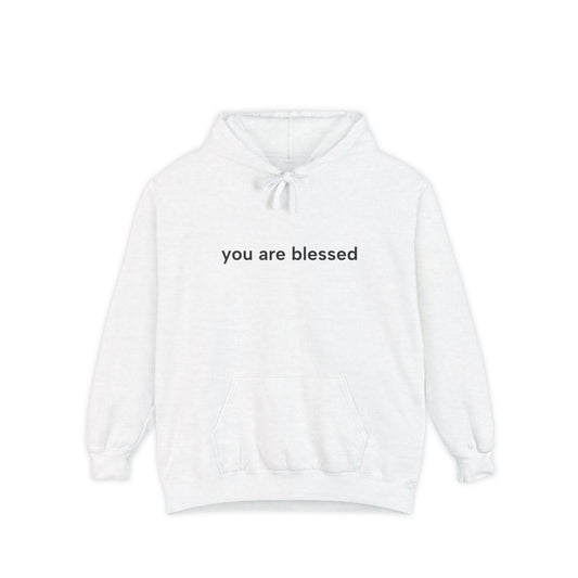 You are blessed....Unisex Garment-Dyed Hoodie