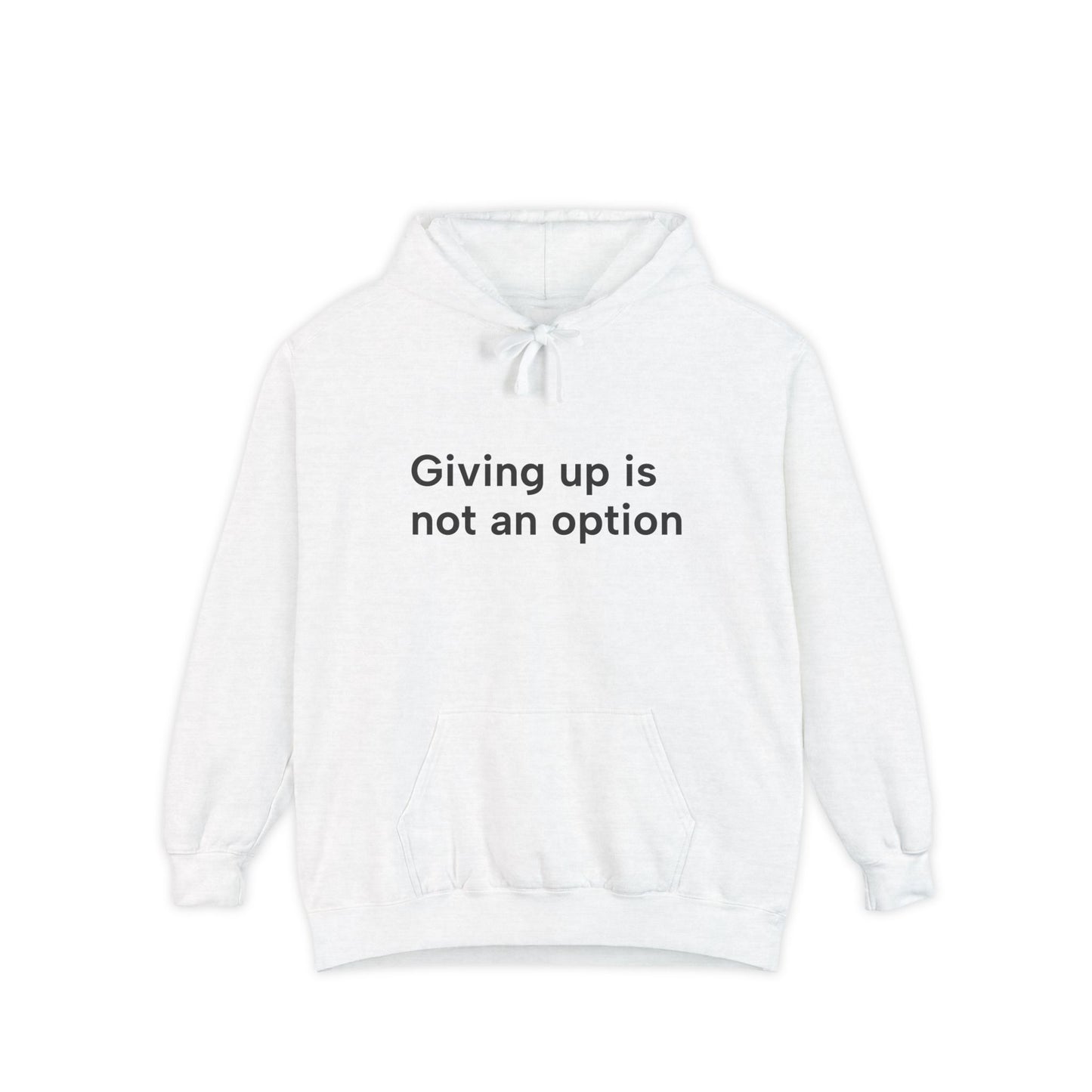 Giving up is not...Unisex Garment-Dyed Hoodie