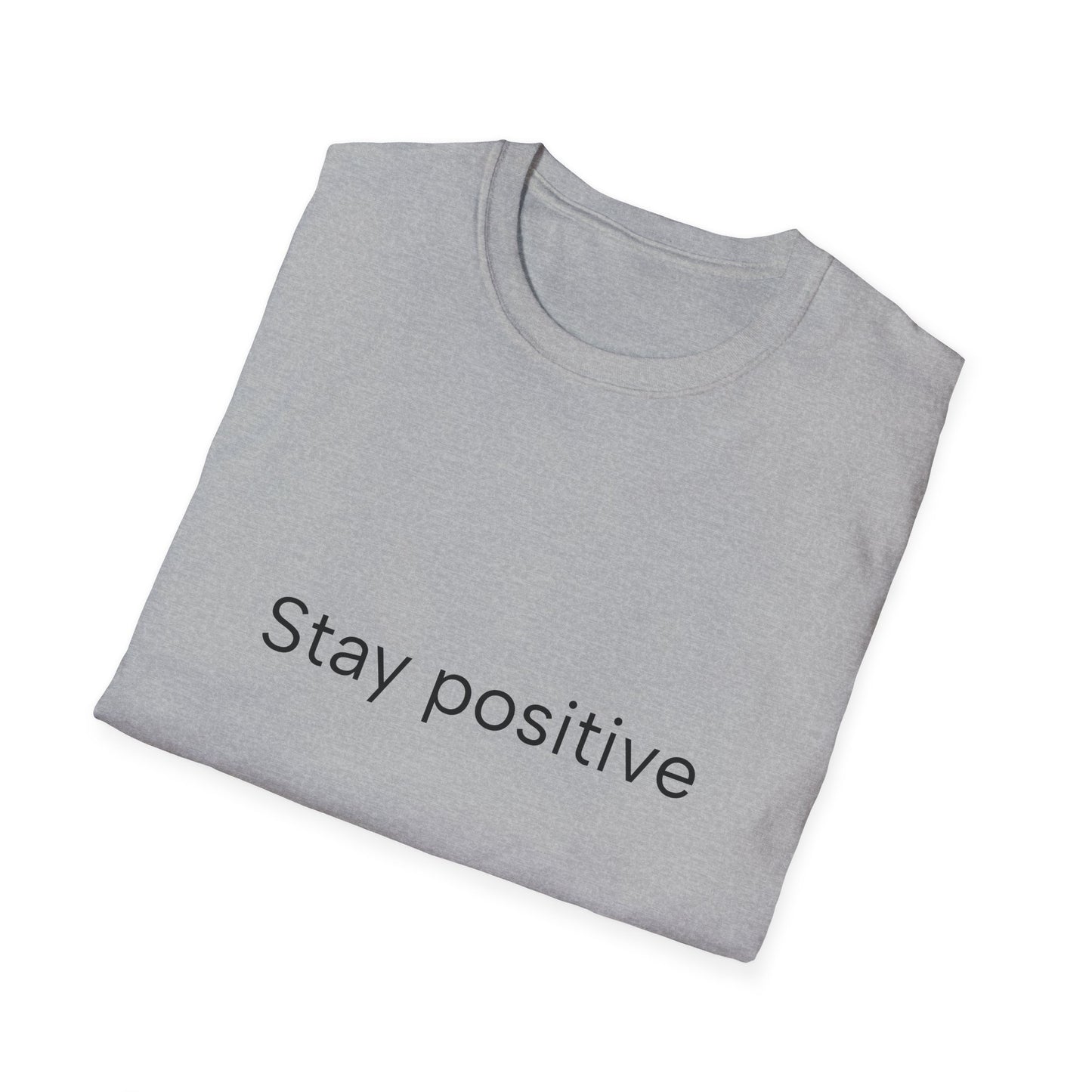 Stay positive...Unisex Softstyle T-Shirt