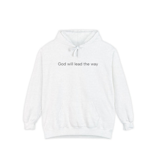 God will lead the way.. Unisex Garment-Dyed Hoodie