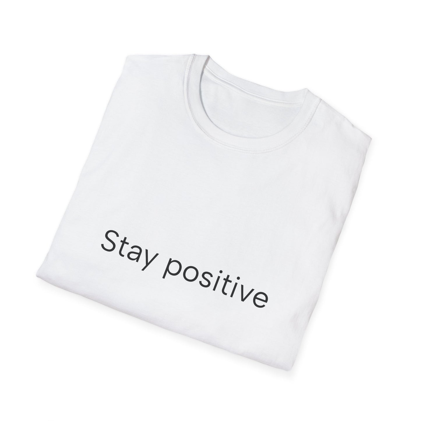 Stay positive...Unisex Softstyle T-Shirt