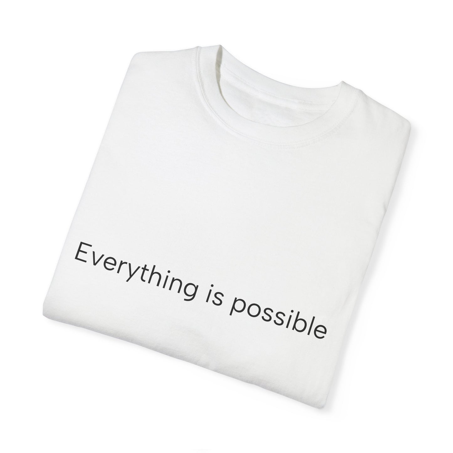 Everything is ...Unisex Garment-Dyed T-shirt